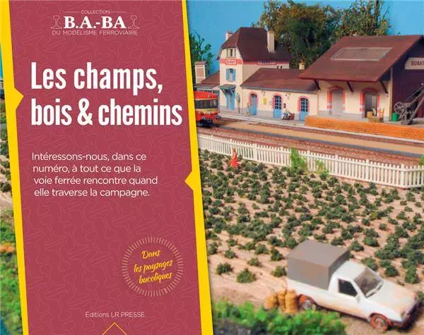 Rivista Tecnica di Modellistica Ferroviaria "LES CHAMPS, BOIS ET CHEMINS - LR PRESSE BABA15 - 28 Pagine